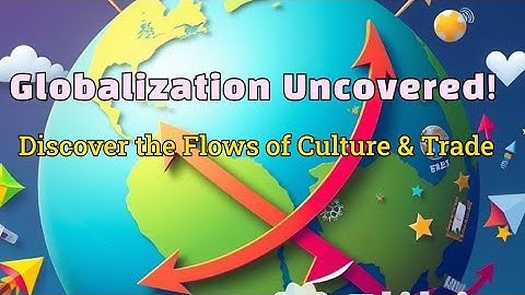 Globalization Uncovered: How it shapes our World | Informative documentary