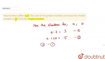 Two numbers differ by `3`. The sum of the greater number and twice the smaller number is `15`.
