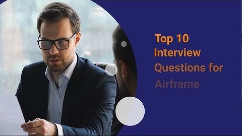 Top 10 Interview Questions for Airframe Structures Mechanics