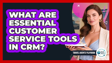 What Are Essential Customer Service Tools in CRM?