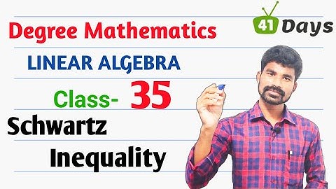 Linear Algebra II Schwarts Inequality II Degree Mathematics.