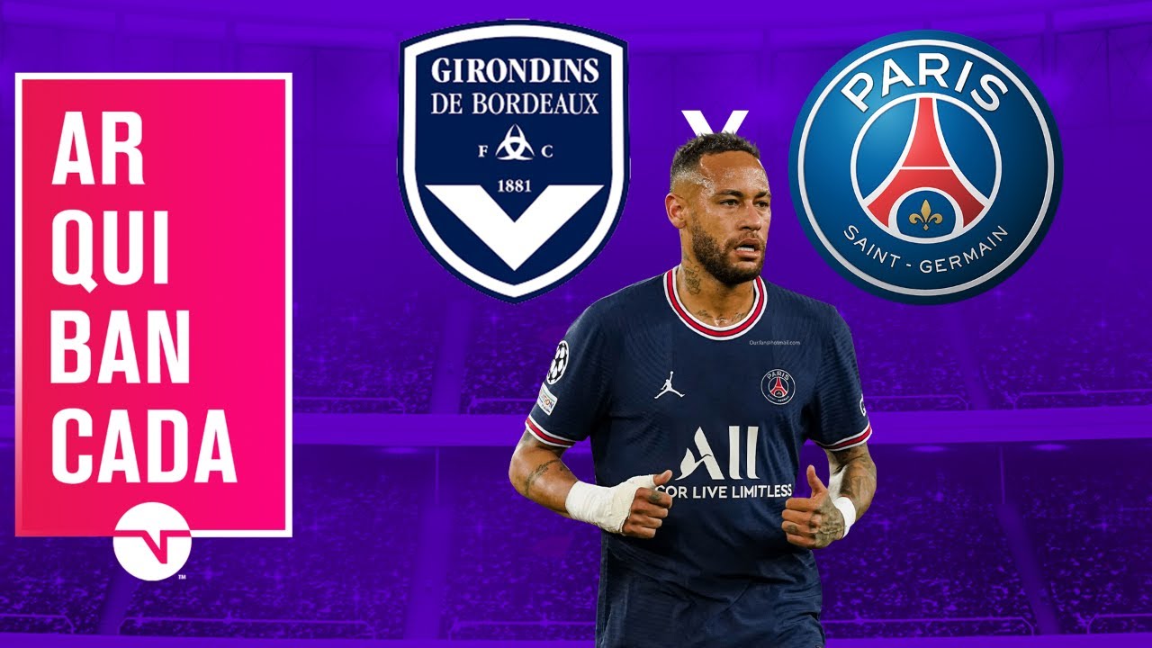 BORDEAUX X PSG (NARRAÇÃO AO VIVO) – LIGUE 1 2021/2022