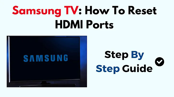 Samsung TV: How To Reset HDMI Ports