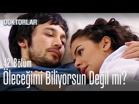 Öleceğimi biliyorsun değil mi? - Doktorlar 42. Bölüm