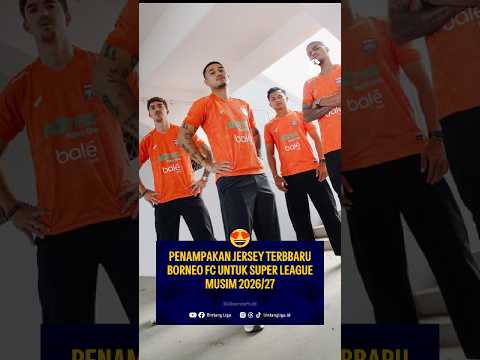 ajaib88win x gbowin - 😍 PENAMPAKAN JERSEY BARU BORNEO FC UNTUK SUPER LEAGUE MUSIM 2026/27 #borneofc #pesutetam #jersey