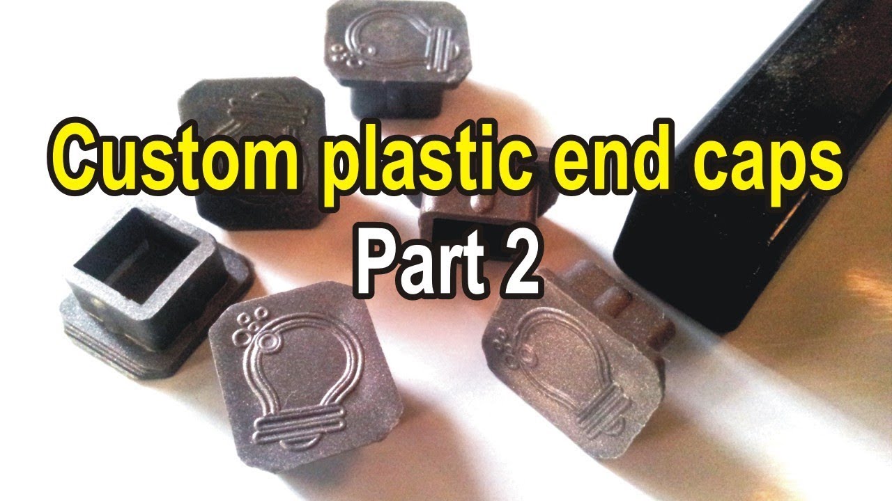 DIY Injection Molding custom plastic end caps part 2 YouTube