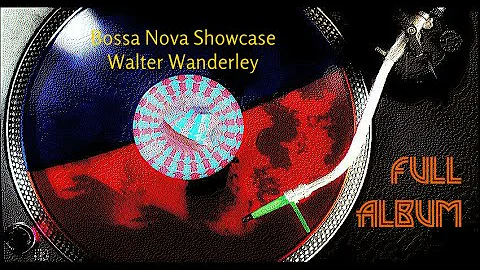 Bossa Nova Showcase - Walter Wanderley (Full Album)