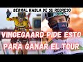 VINGEGAARD PIDE ESTO AL JUMBO PARA GANAR EL TOUR DE FRANCIA/BERNAL HABLA DE SU REGRESO POLEMICA