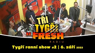 Tři Tygři na Fresh rádiu | záznam ranní show #2 | 6. září 2023