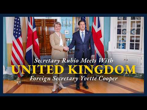 Secretary Rubio Meets with UK Foreign Secretary Yvette Cooper