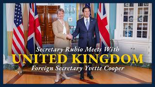 Secretary Rubio meets with UK Foreign Secretary Yvette Cooper