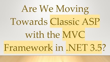 Are We Moving Towards Classic ASP with the MVC Framework in .NET 3.5?