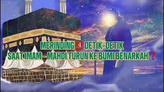 Merinding‼️Detik-detik Saat Imam Mahdi Turun ke Bumi, Benarkah Akan Muncul dari Yaman?