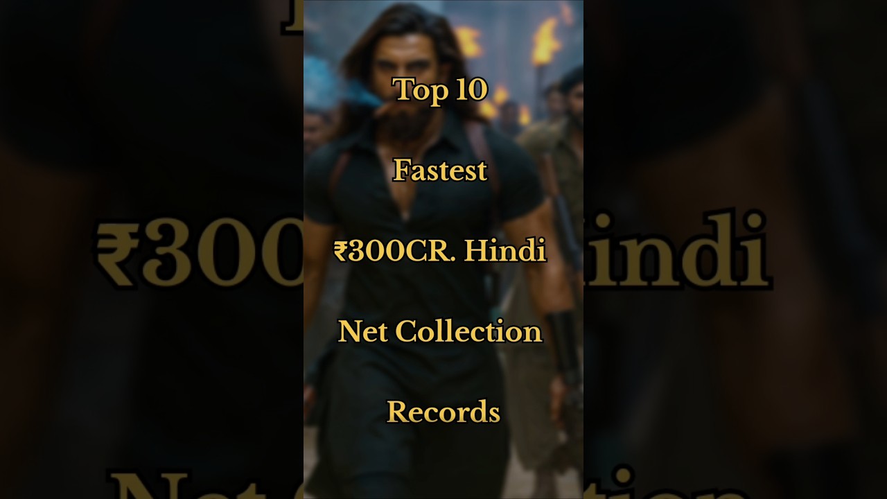 Top 10 Fastest 300cr Hindi Net Collection Records 