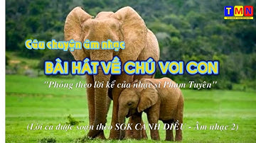 Câu chuyện âm nhạc BÀI HÁT VỀ CHÚ VOI CON (Theo SGK Cánh Diều – Âm nhạc lớp 2)| #coverbytmn