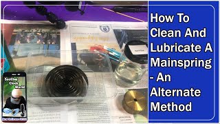 How To Clean And Lubricate A Clock Mainspring - An Alternate Method