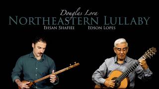 Thumbnail for Northeastern Lullaby by Douglas Lora, performed by Ehsan Shafiee & Edson Lopes
