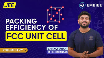 Packing Efficiency of FCC Unit Cell | Sanjay Arya IIT | Chemistry | JEE | Embibe: Achieve JEE