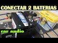Como Conectar 2 Baterias en el Auto (Paralelo, reles, aisladores.. etc)