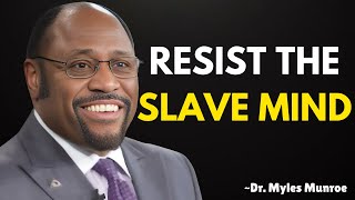 Resist the Slave Mind - Myles Munroe Motivation Speech