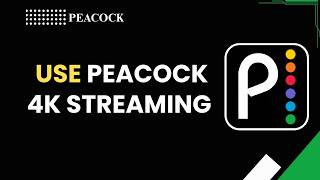 How to Use Peacock 4K Streaming