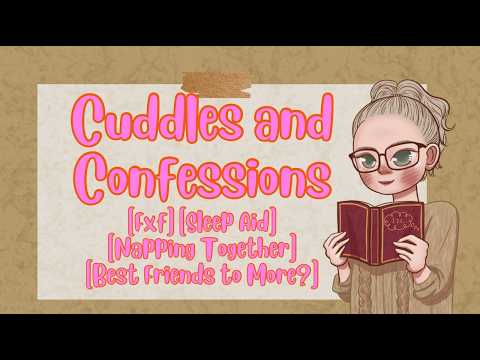 Cuddles and Confessions [FxF Audio] [Sleep Aid] [Napping Together] [Friends to More?]