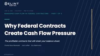 Managing Cash Flow in Federal Contracting: Part 1 - Why Federal Contracts Create Cash Flow Pressure