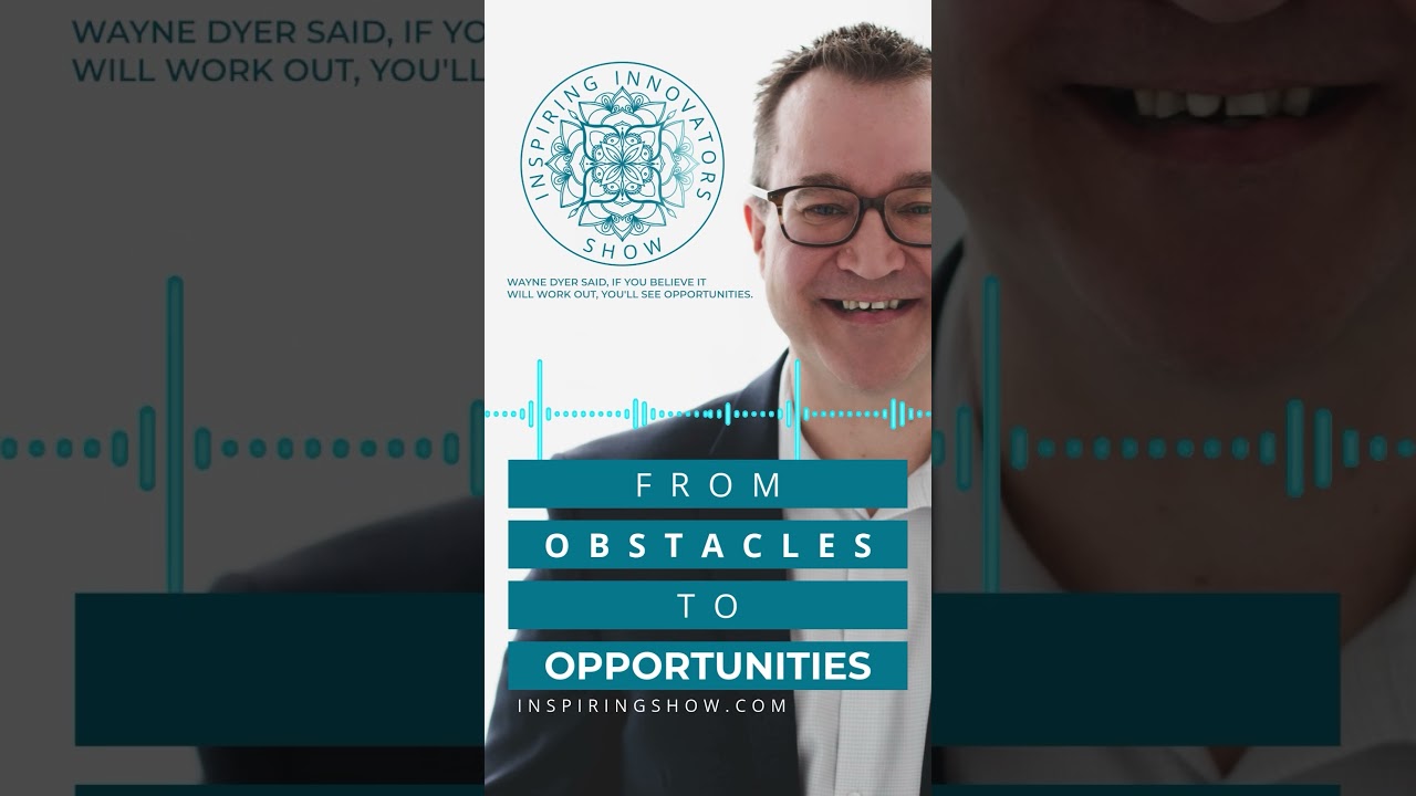 If you believe it will work out, you'll see opportunities.