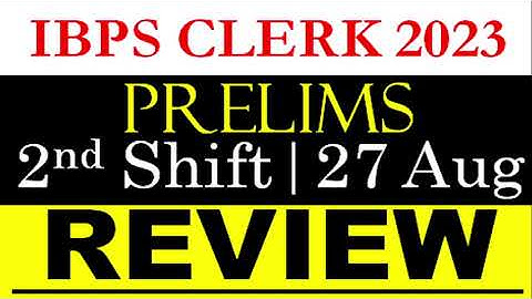 IBPS CLERK PRE 2023 EXAM ANALYSIS (Shift 2 ) 27th Aug || IBPS CLERK Pre Exam 2nd Shift Review