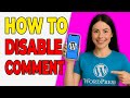 How To Disable Comments Across Your WordPress Site (Basic Guide 2025)