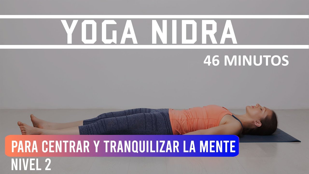 Yoga Nidra Para Centrar y Tranquilizar la Mente | Meditación Guiada ...