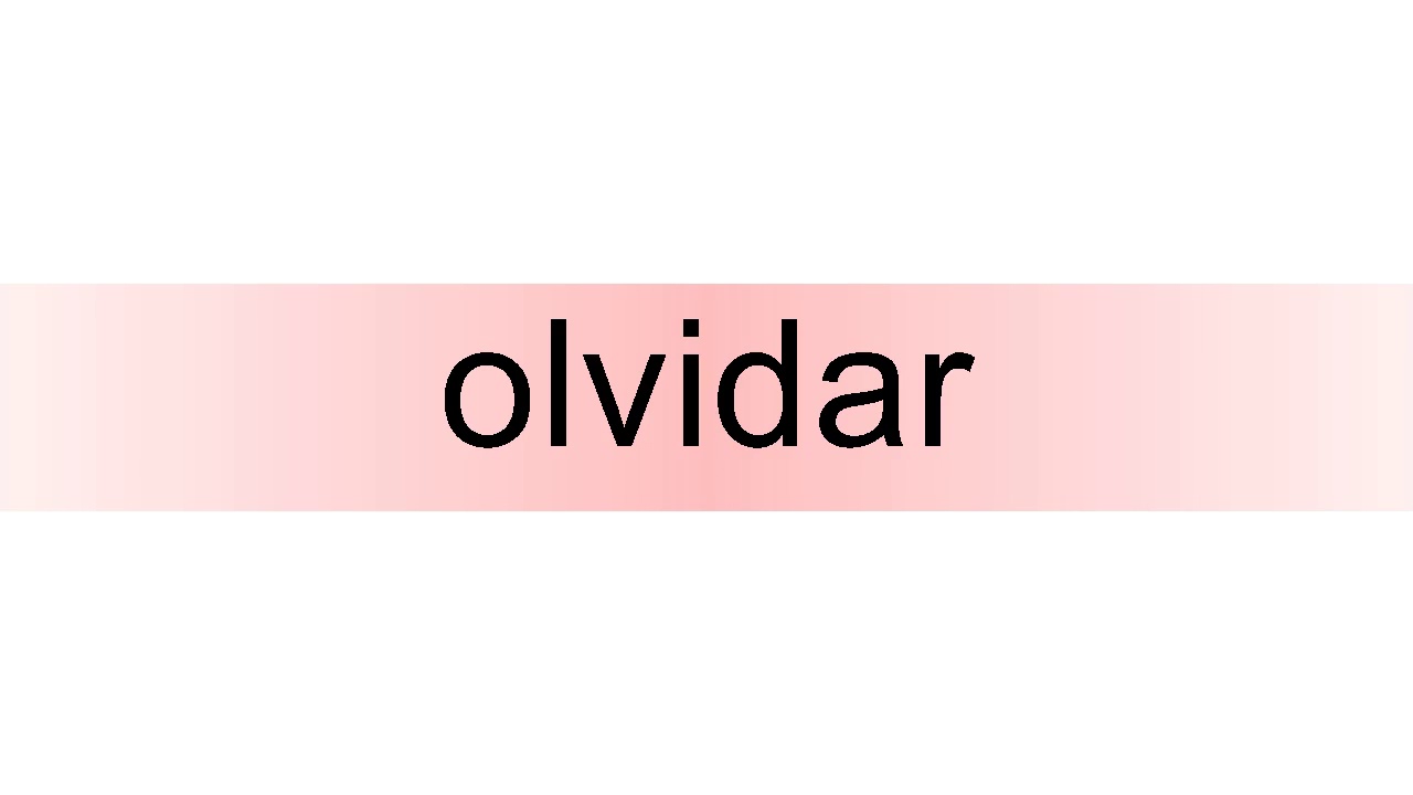 How to pronounce olvidar - YouTube