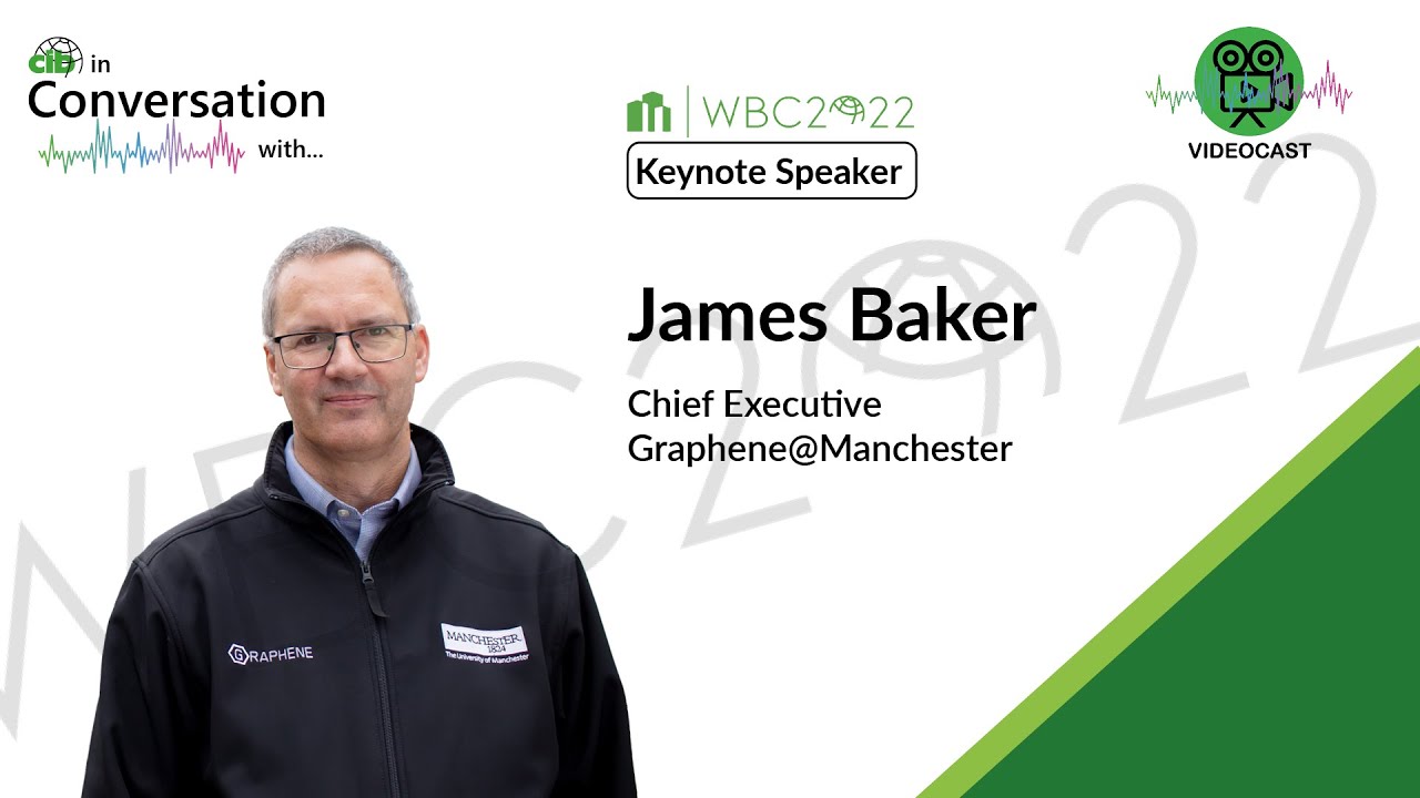 In Conversation with James Baker, Graphene@Manchester - World Building Congress 2022 Keynote speaker