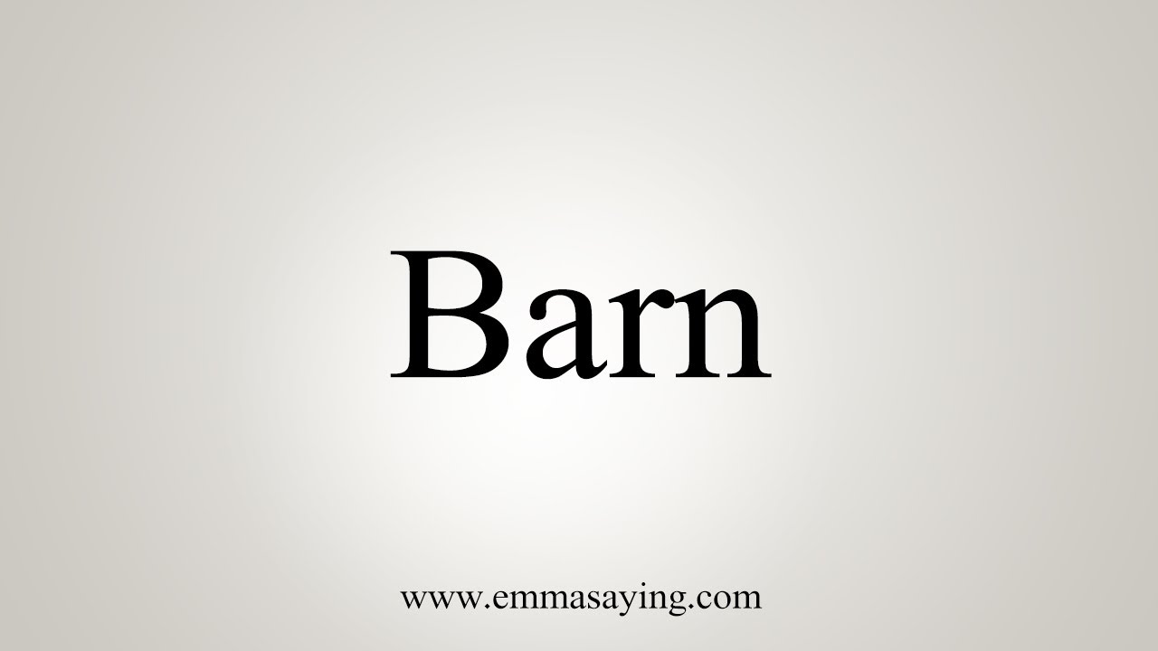 How To Say Barn Youtube