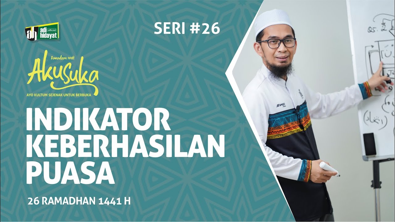 INDIKATOR KEBERHASILAN PUASA - AKU SUKA 26 RAMADHAN 1441H - USTADZ ADI HIDAYAT