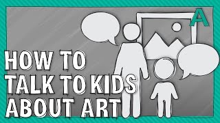 5 Tips on How to Talk to Kids About Art | ARTiculations