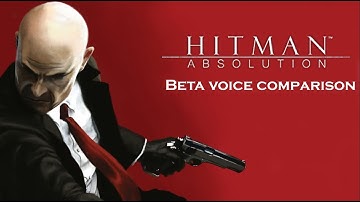 Hitman Absolution - Beta Agent 47 voice comparison
