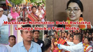 Mwsalaiwi Nomination Bwlai Rwlaikha Lefunga block-o Tipra Motha 