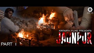 Jaunpur Part 1 Short Film Kritarth Films