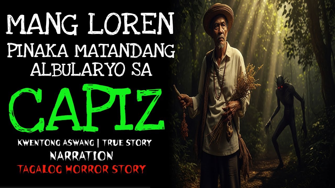 MANG LOREN ANG PINAKA MATANDANG ALBULARYO SA CAPIZ | Kwentong Aswang | true Story