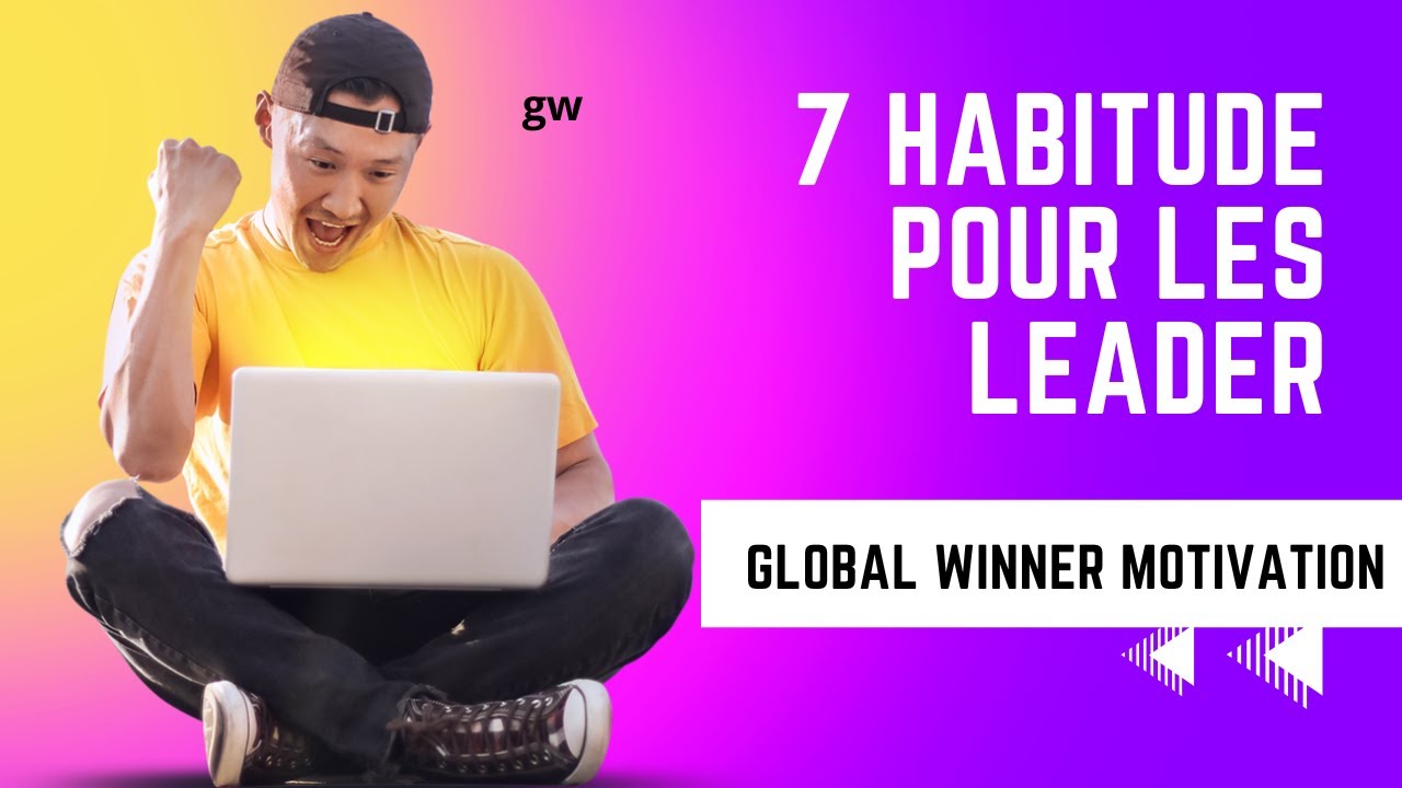 7 HABITUDE D'UN LEADER - YouTube