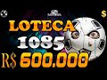 LOTECA 1085 - DICAS DO ACUMULADO DE R$ 600.000 MIL