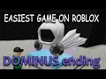 How To Get DOMINUS Ending **Easiest Game On Roblox**