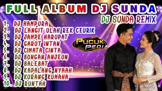 FULL ALBUM DJ SUNDA - PUCUK OEDIA REMIX (V.3)