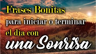 Frases bonitas para iniciar o terminar el día con una Sonrisa