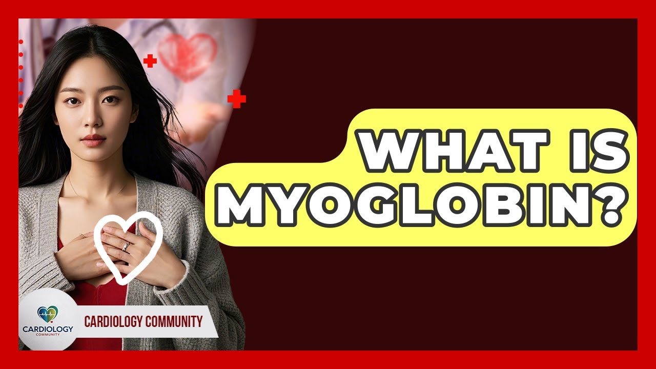 What Is Myoglobin? - Cardiology Community