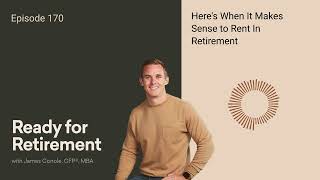 Here's When It Makes Sense to Rent In Retirement