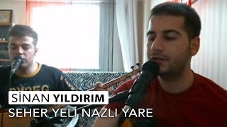 Sinan Yıldırım -- Seher Yeli Nazlı Yare