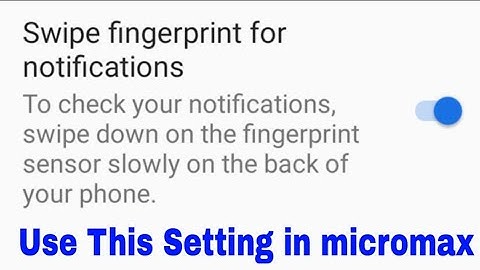 swipe fingerprint for notifications । how to on/use swipe fingerprint for notifications in micromax