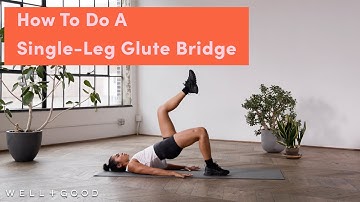 How to do a Single-Leg Glute Bridge | The Right Way | Well+Good